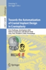 Image for Towards the Automatization of Cranial Implant Design in Cranioplasty : First Challenge, AutoImplant 2020, Held in Conjunction with MICCAI 2020, Lima, Peru, October 8, 2020, Proceedings
