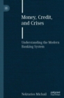 Image for Money, Credit, and Crises : Understanding the Modern Banking System