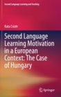Image for Second Language Learning Motivation in a European Context: The Case of Hungary
