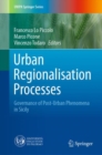 Image for Urban Regionalisation Processes : Governance of Post-Urban Phenomena in Sicily