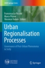 Image for Urban Regionalisation Processes : Governance of Post-Urban Phenomena in Sicily