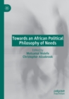 Image for Towards an African political philosophy of needs