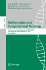 Image for Mathematical and Computational Oncology : Second International Symposium, ISMCO 2020, San Diego, CA, USA, October 8–10, 2020, Proceedings