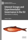 Image for Interest Groups and Experimentalist Governance in the EU: New Modes of Lobbying