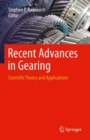 Image for Recent advances in gearing  : scientific theory and applications