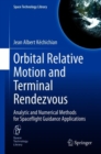 Image for Orbital Relative Motion and Terminal Rendezvous: Analytic and Numerical Methods for Spaceflight Guidance Applications