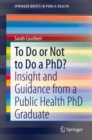 Image for To Do or Not to Do a PhD?: Insight and Guidance from a Public Health PhD Graduate