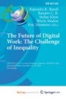 Image for The Future of Digital Work : The Challenge of Inequality : IFIP WG 8.2, 9.1, 9.4 Joint Working Conference, IFIPJWC 2020, Hyderabad, India, December 10-11, 2020, Proceedings