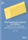 Image for Why fiscal stimulus programs failVolume 2,: Statistical tests comparing monetary policy to growth effects