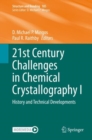 Image for 21st century challenges in chemical crystallography.: (History and technical developments)