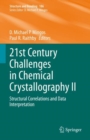 Image for 21st century challenges in chemical crystallography.: (Structural correlations and data interpretation)