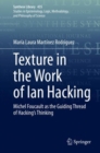 Image for Texture in the Work of Ian Hacking : Michel Foucault as the Guiding Thread of Hacking’s Thinking