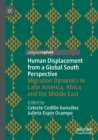 Image for Human displacement from a Global South perspective  : migration dynamics in Latin America, Africa and the Middle East