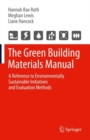 Image for Green Building Materials Manual: A Reference to Environmentally Sustainable Initiatives and Evaluation Methods