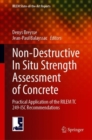 Image for Non-Destructive In Situ Strength Assessment of Concrete : Practical Application of the RILEM TC 249-ISC Recommendations