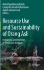 Image for Resource use and sustainability of Orang Asli  : indigenous communities in Peninsular Malaysia