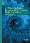 Image for A Phenomenological Revision of E. E. Harris&#39;s Dialectical Holism