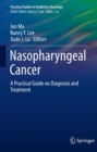Image for Nasopharyngeal cancer  : a practical guide on diagnosis and treatment