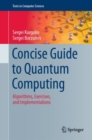 Image for Concise Guide to Quantum Computing : Algorithms, Exercises, and Implementations