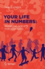 Image for Your Life in Numbers: Modeling Society Through Data