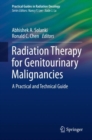 Image for Radiation Therapy for Genitourinary Malignancies : A Practical and Technical Guide