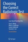 Image for Choosing the correct radiologic test  : case-based teaching files