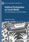 Image for Political Participation on Social Media: The Lived Experience of Online Debate