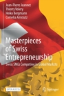 Image for Masterpieces of Swiss Entrepreneurship : Swiss SMEs Competing in Global Markets