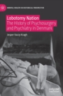 Image for Lobotomy nation  : the history of psychosurgery and psychiatry in Denmark