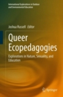 Image for Queer Ecopedagogies : Explorations in Nature, Sexuality, and Education
