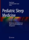 Image for Pediatric Sleep Medicine: Mechanisms and Comprehensive Guide to Clinical Evaluation and Management