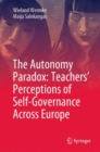 Image for Autonomy Paradox: Teachers&#39; Perceptions of Self-Governance Across Europe