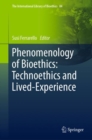 Image for Phenomenology of bioethics  : technoethics and lived-experience