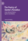 Image for The poetry of Dante&#39;s Paradiso  : lives almost divine, spirits that matter