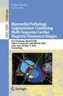 Image for Myocardial Pathology Segmentation Combining Multi-Sequence Cardiac Magnetic Resonance Images: First Challenge, MyoPS 2020, Held in Conjunction With MICCAI 2020, Lima, Peru, October 4, 2020, Proceedings
