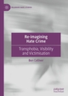 Image for Re-imagining hate crime  : transphobia, visibility and victimisation