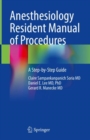 Image for Anesthesiology Resident Manual of Procedures: A Step-by-Step Guide