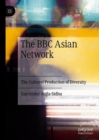 Image for The BBC Asian Network: The Cultural Production of Diversity