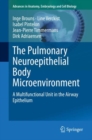 Image for Pulmonary Neuroepithelial Body Microenvironment: A Multifunctional Unit in the Airway Epithelium : 233