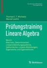 Image for Prufungstraining Lineare Algebra : Band I: Matrizen, Determinanten, Lineare Gleichungssysteme, Vektorraume, Lineare Abbildungen, Eigenwerte und Eigenvektoren