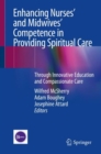 Image for Enhancing Nurses' and Midwives' Competence in Providing Spiritual Care : Through Innovative Education and Compassionate Care