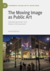 Image for The moving image as public art: sidewalk spectators and modes of enchantment