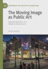 Image for The moving image as public art  : sidewalk spectators and modes of enchantment