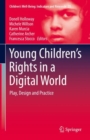 Image for Young Children&#39;s Rights in a Digital World: Play, Design and Practice