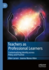 Image for Teachers as professional learners: contextualising identity across policy and practice