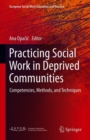 Image for Practicing Social Work in Deprived Communities: Competencies, Methods, and Techniques