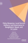 Image for Policy Response, Local Service Delivery, and Governance in Bangladesh, Nepal, and Sri Lanka