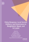 Image for Policy response, local service delivery, and governance in Bangladesh, Nepal, and Sri Lanka