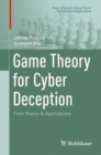 Image for Game Theory for Cyber Deception: From Theory to Applications