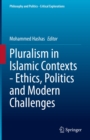 Image for Pluralism in Islamic Contexts - Ethics, Politics and Modern Challenges